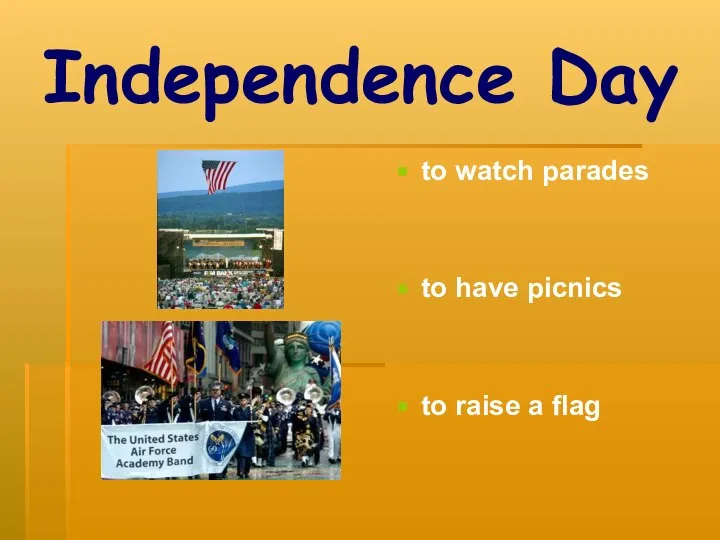 Independence Day to watch parades to have picnics to raise a flag