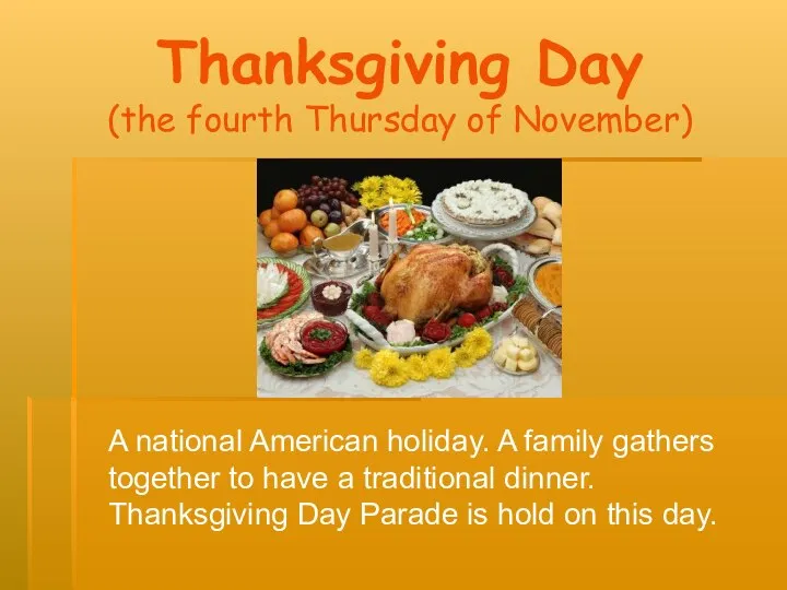 Thanksgiving Day (the fourth Thursday of November) A national American holiday.