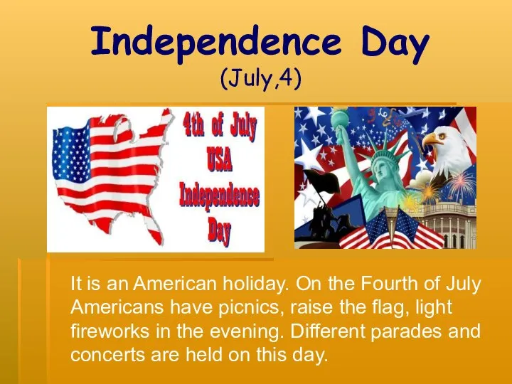 Independence Day (July,4) It is an American holiday. On the Fourth