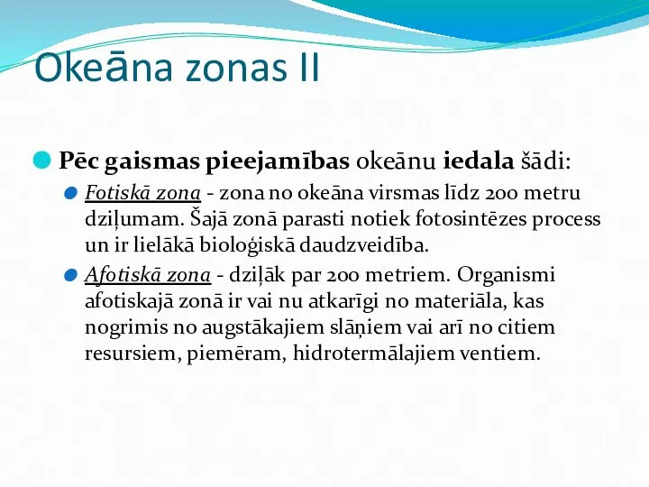 Okeāna zonas II Pēc gaismas pieejamības okeānu iedala šādi: Fotiskā zona