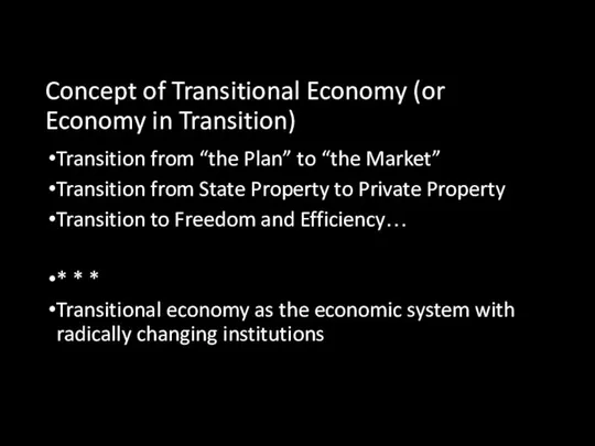 Concept of Transitional Economy (or Economy in Transition) Transition from “the
