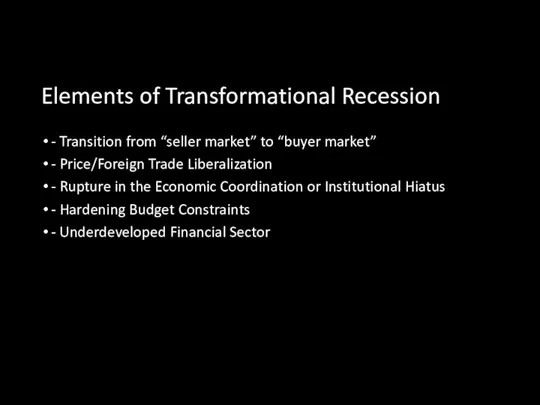 Elements of Transformational Recession - Transition from “seller market” to “buyer