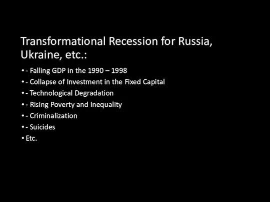 Transformational Recession for Russia, Ukraine, etc.: - Falling GDP in the