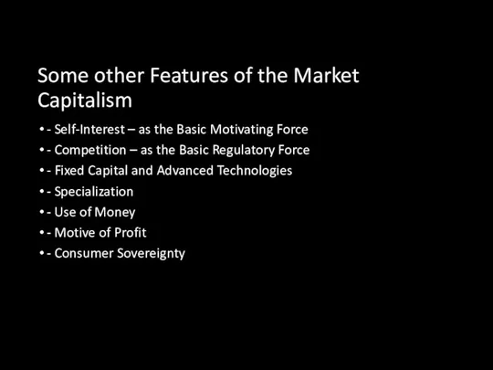 Some other Features of the Market Capitalism - Self-Interest – as
