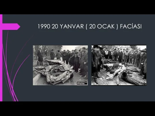 1990 20 YANVAR ( 20 OCAK ) FACİASI