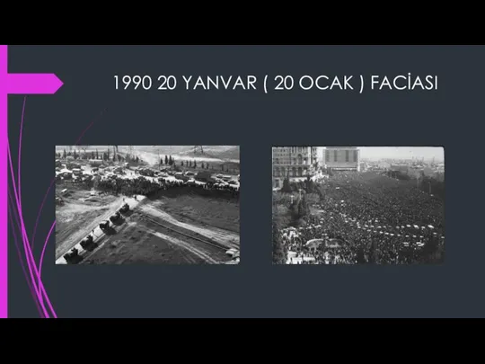 1990 20 YANVAR ( 20 OCAK ) FACİASI