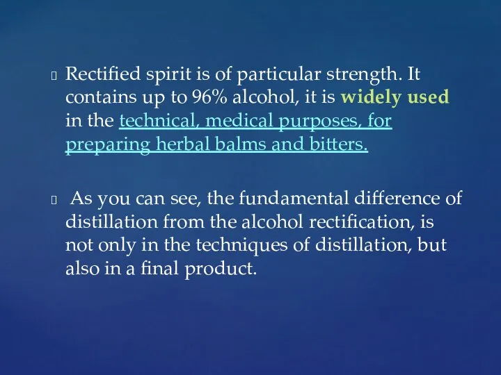 Rectified spirit is of particular strength. It contains up to 96%