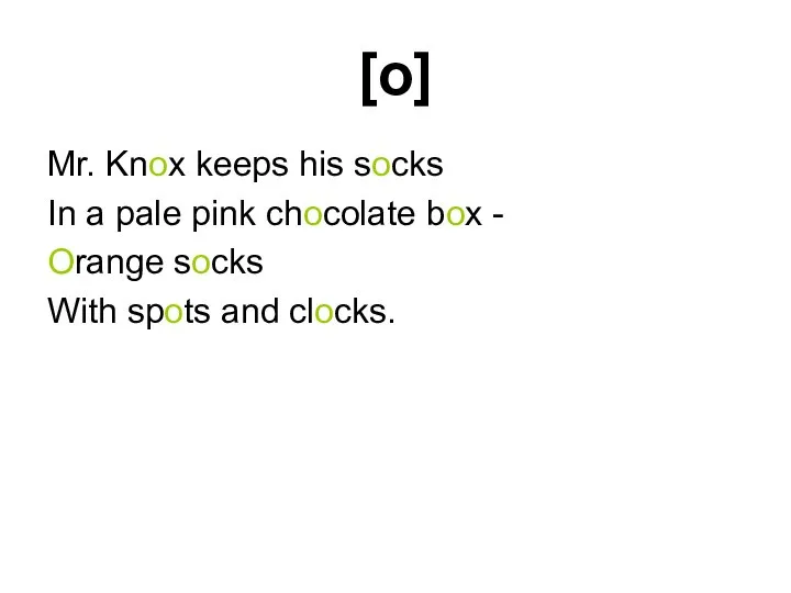 [o] Mr. Knox keeps his socks In a pale pink chocolate