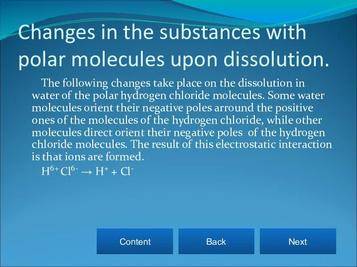 Changes in the substances with polar molecules upon dissolution. The following