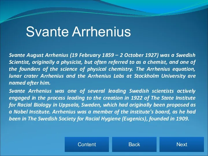 Svante August Arrhenius (19 February 1859 – 2 October 1927) was