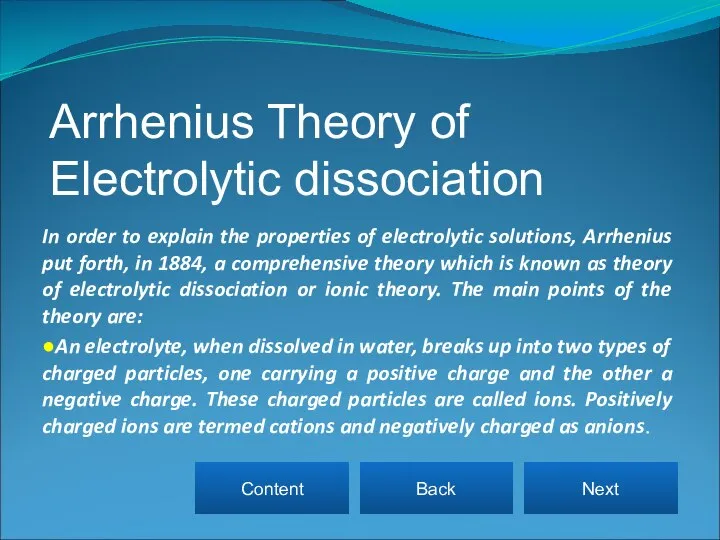 In order to explain the properties of electrolytic solutions, Arrhenius put