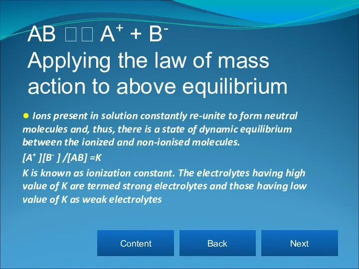 ● Ions present in solution constantly re-unite to form neutral molecules