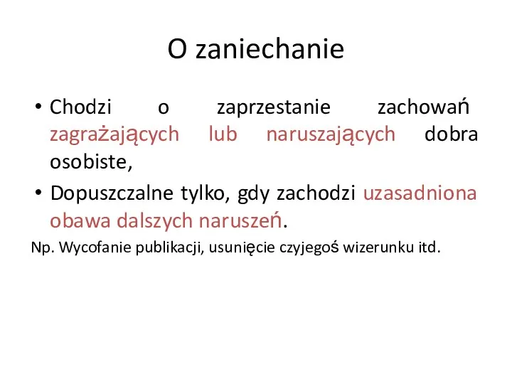 O zaniechanie Chodzi o zaprzestanie zachowań zagrażających lub naruszających dobra osobiste,