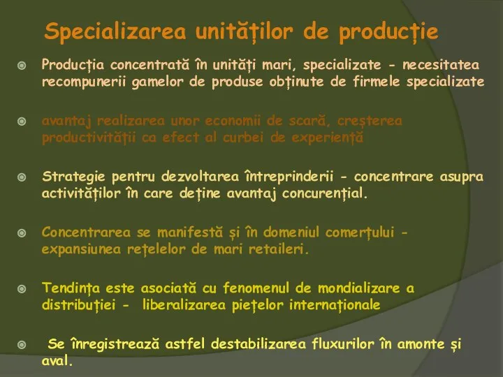 Specializarea unităților de producție Producția concentrată în unități mari, specializate -