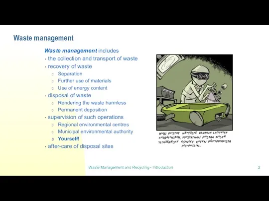 Waste management Waste management includes the collection and transport of waste