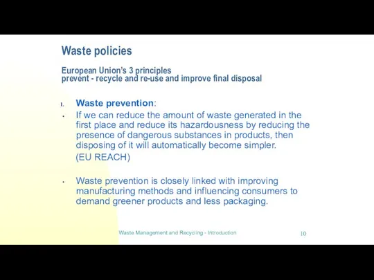 Waste policies European Union’s 3 principles prevent - recycle and re-use