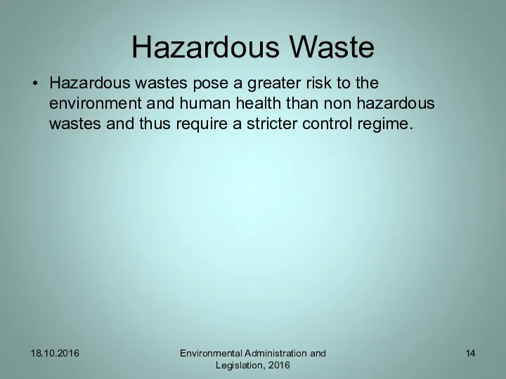 Hazardous Waste Hazardous wastes pose a greater risk to the environment