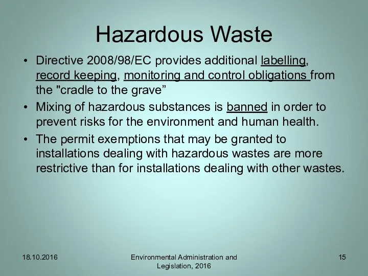 Hazardous Waste Directive 2008/98/EC provides additional labelling, record keeping, monitoring and