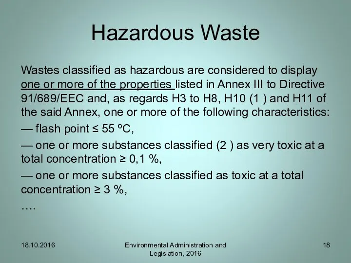 Hazardous Waste Wastes classified as hazardous are considered to display one