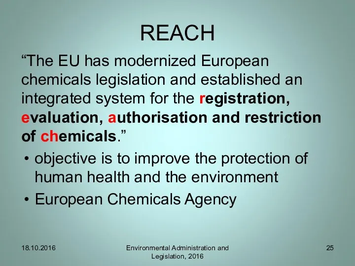 REACH “The EU has modernized European chemicals legislation and established an