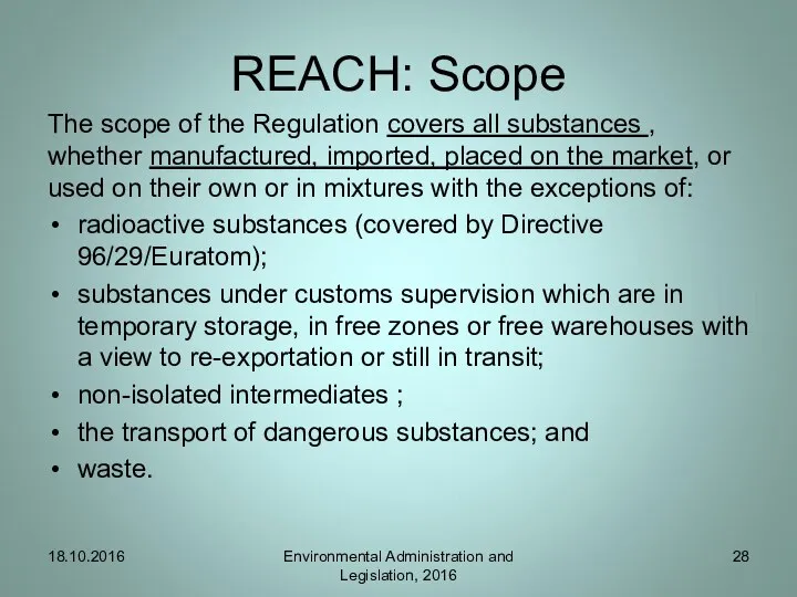 REACH: Scope The scope of the Regulation covers all substances ,