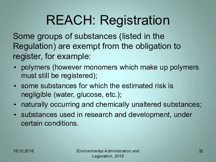 REACH: Registration Some groups of substances (listed in the Regulation) are