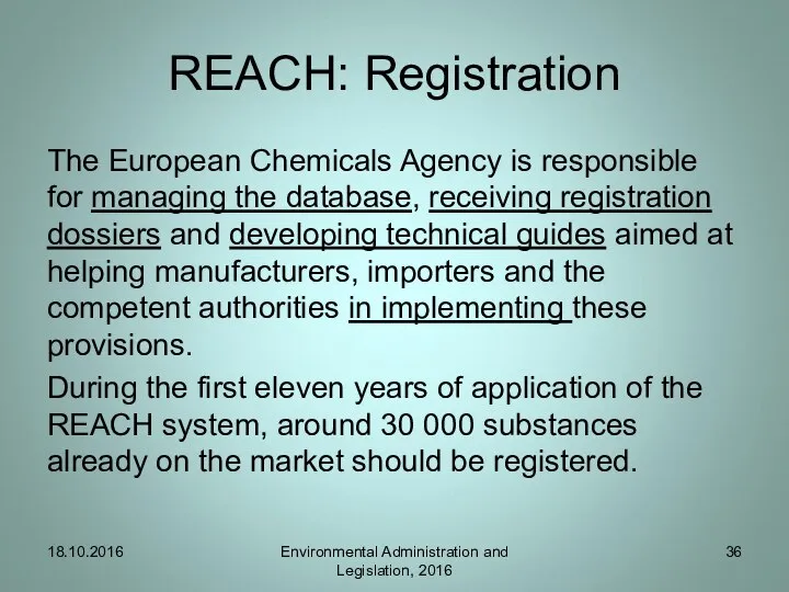 REACH: Registration The European Chemicals Agency is responsible for managing the