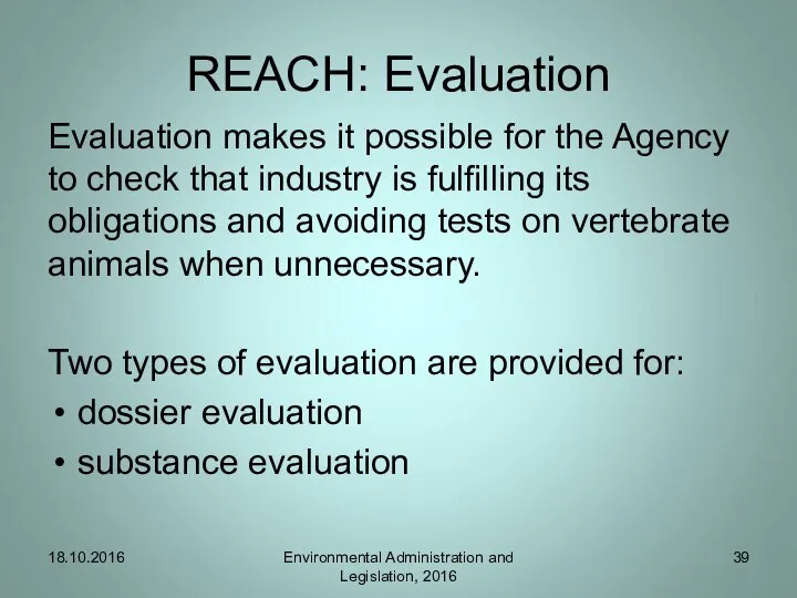 REACH: Evaluation Evaluation makes it possible for the Agency to check