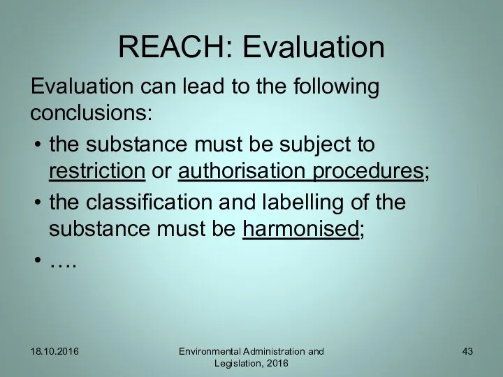 REACH: Evaluation Evaluation can lead to the following conclusions: the substance