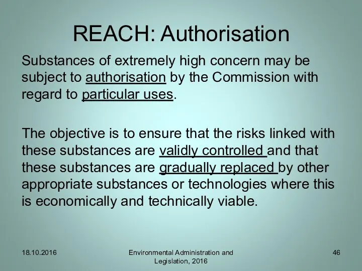 REACH: Authorisation Substances of extremely high concern may be subject to