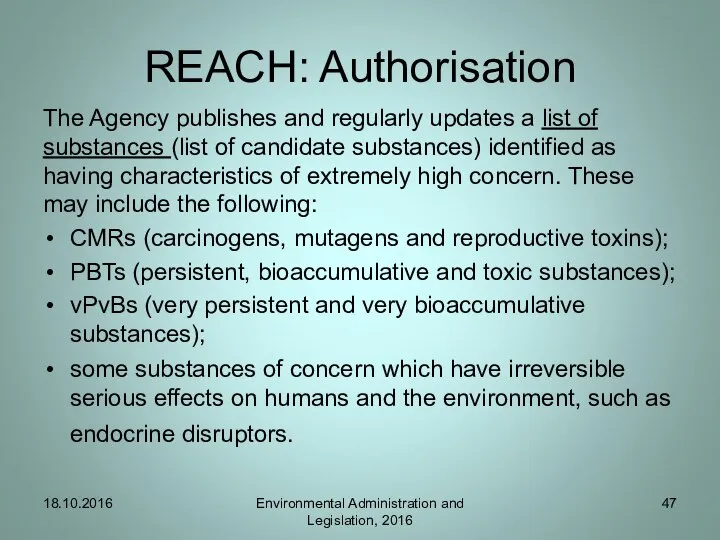 REACH: Authorisation The Agency publishes and regularly updates a list of