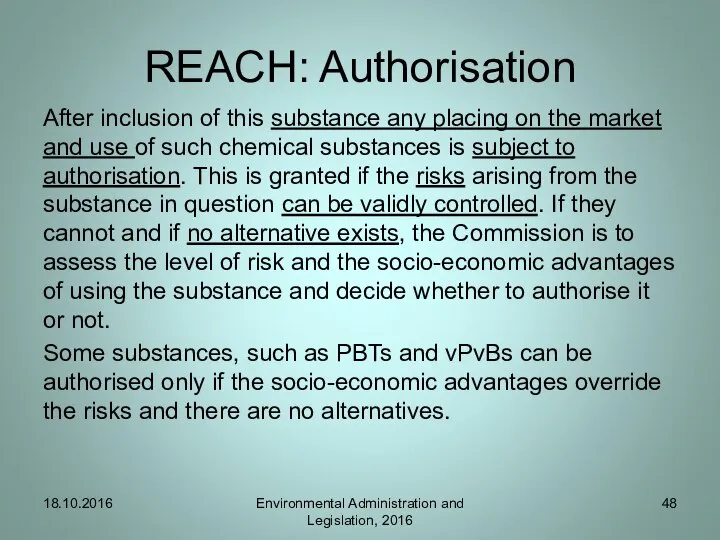 REACH: Authorisation After inclusion of this substance any placing on the