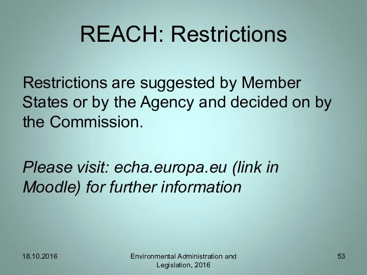 REACH: Restrictions Restrictions are suggested by Member States or by the