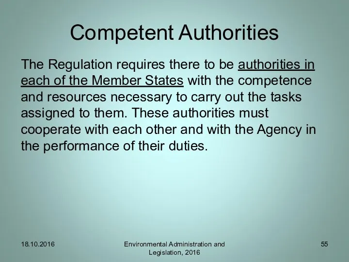 Competent Authorities The Regulation requires there to be authorities in each