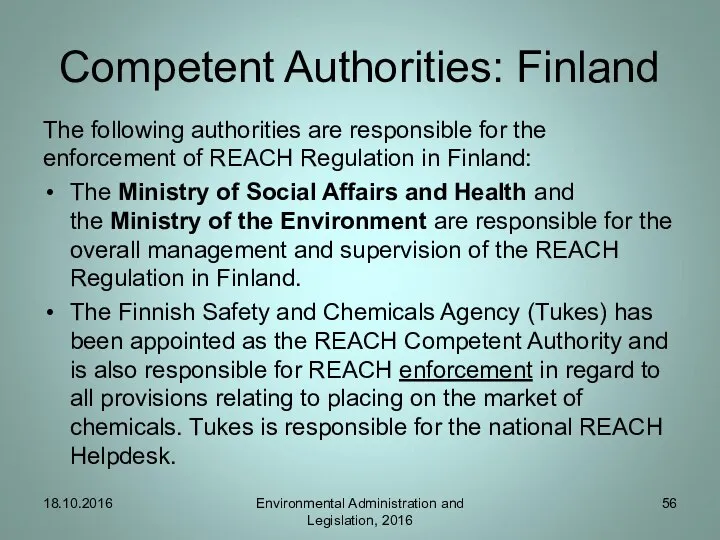 Competent Authorities: Finland The following authorities are responsible for the enforcement