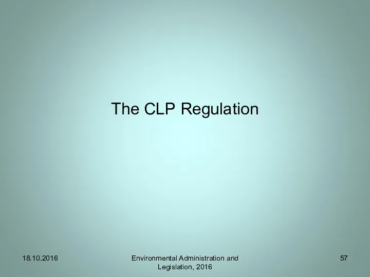 The CLP Regulation Environmental Administration and Legislation, 2016 18.10.2016