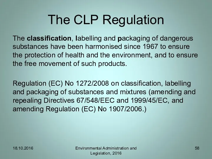 The CLP Regulation The classification, labelling and packaging of dangerous substances