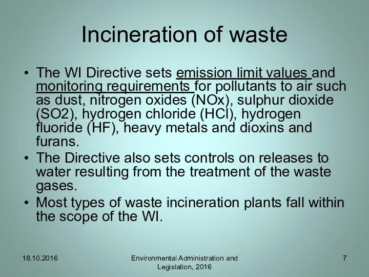 Incineration of waste The WI Directive sets emission limit values and