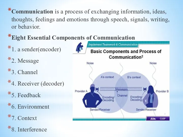 Communication is a process of exchanging information, ideas, thoughts, feelings and