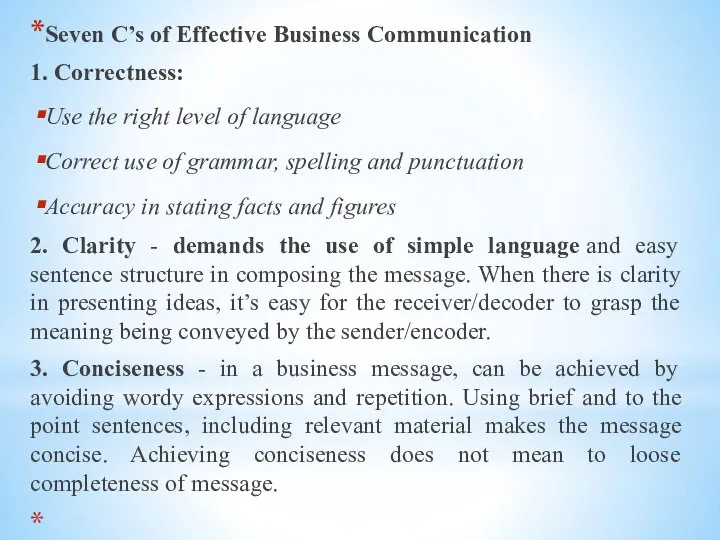 Seven C’s of Effective Business Communication 1. Correctness: Use the right