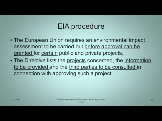 EIA procedure The European Union requires an environmental impact assessment to