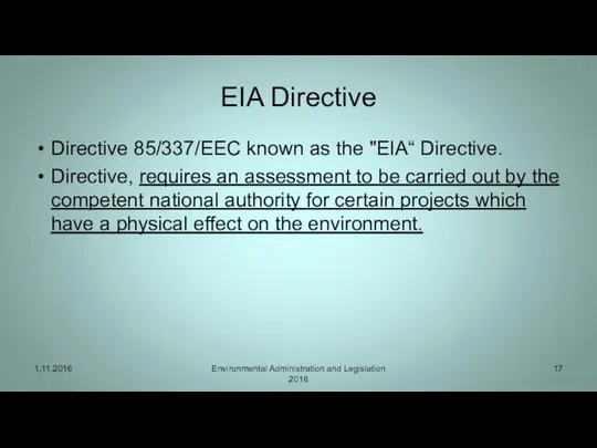 EIA Directive Directive 85/337/EEC known as the "EIA“ Directive. Directive, requires