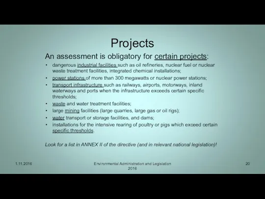 Projects An assessment is obligatory for certain projects: dangerous industrial facilities