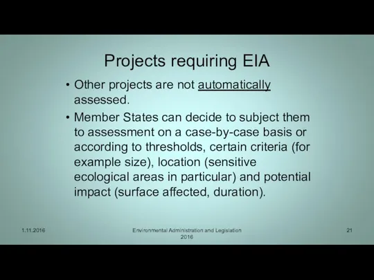 Projects requiring EIA Other projects are not automatically assessed. Member States