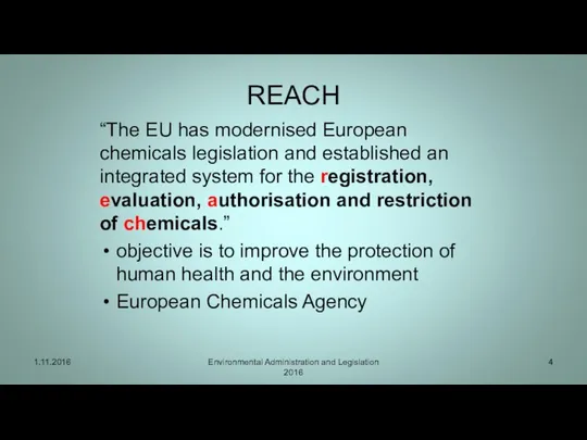 REACH “The EU has modernised European chemicals legislation and established an