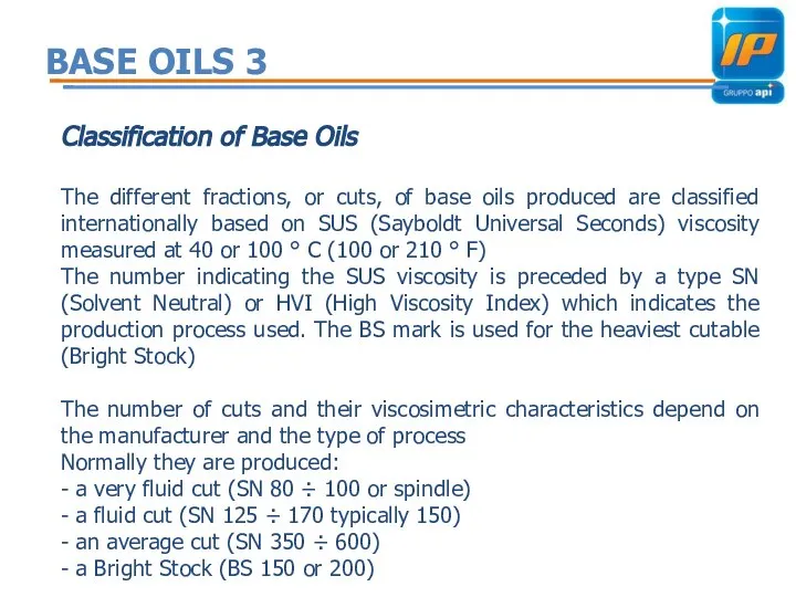 BASE OILS 3 Classification of Base Oils The different fractions, or