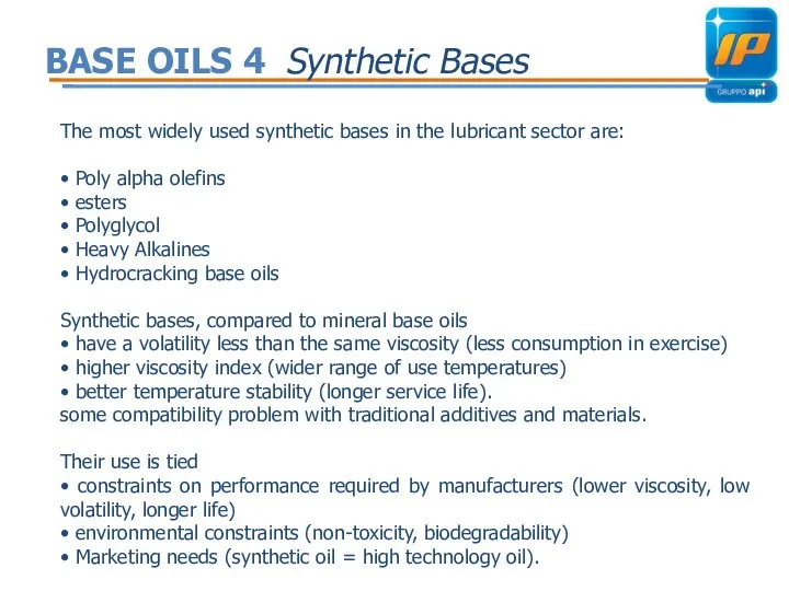 BASE OILS 4 Synthetic Bases The most widely used synthetic bases