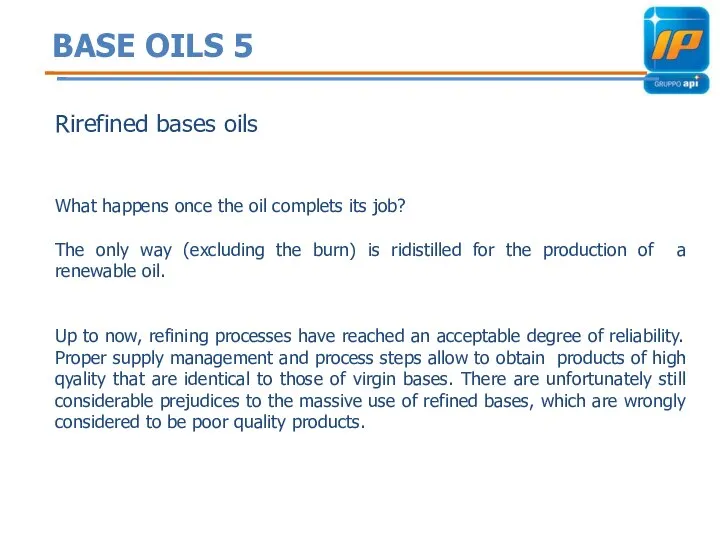 BASE OILS 5 Rirefined bases oils What happens once the oil