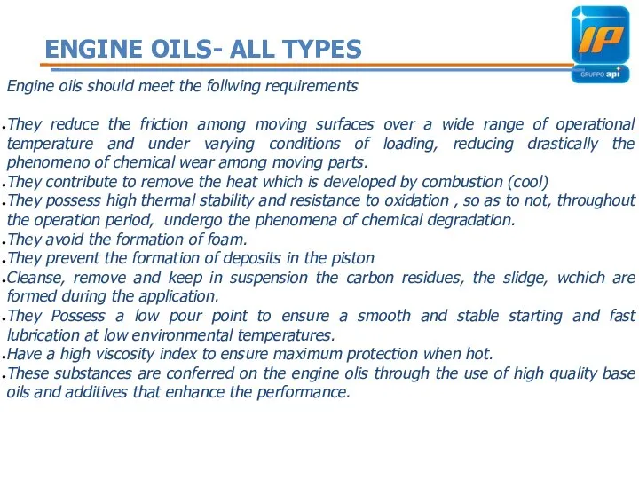 Engine oils should meet the follwing requirements They reduce the friction