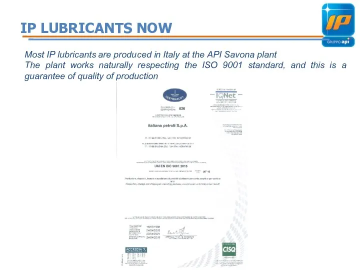 IP LUBRICANTS NOW Most IP lubricants are produced in Italy at